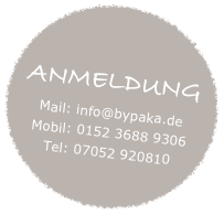 
ANMELDUNG
Mail: info@bypaka.de
Mobil: 0152 3688 9306
Tel: 07052 920810